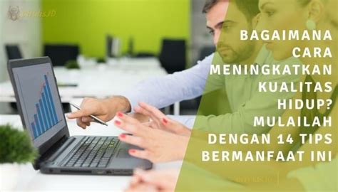 Bagaimana Cara Meningkatkan Kualitas Hidup Mulailah Dengan 14 Tips