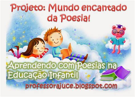 Professora Juce Projeto Poesia para Educação Infantil