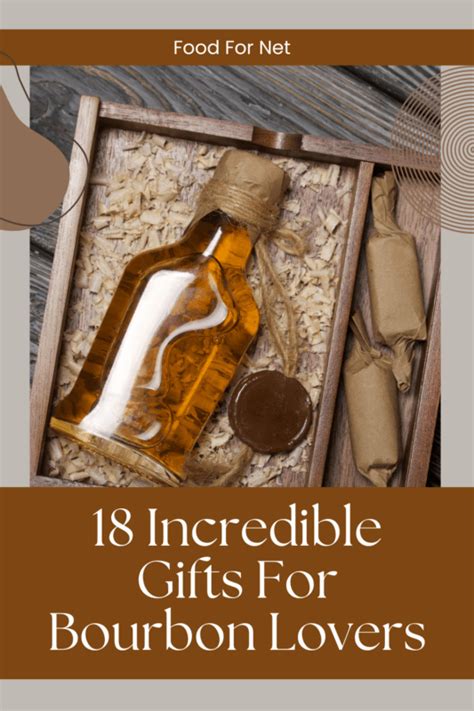 18 Incredible Gifts For Bourbon Lovers Food For Net