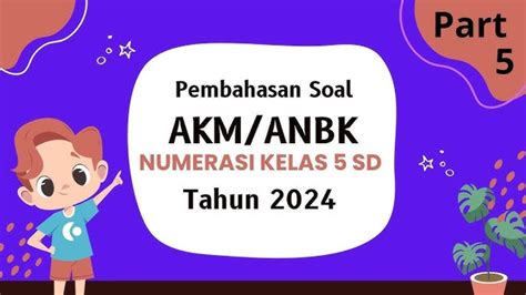 25 Kunci Jawaban Soal Numerasi Dan Literasi Anbk Kelas 5 Sd Jadwal