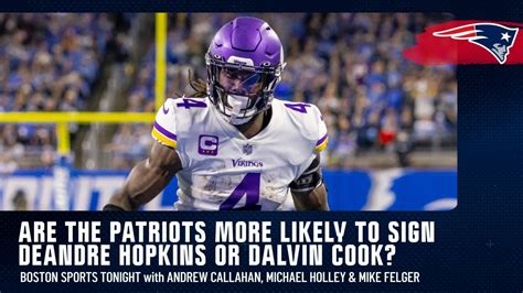 Are The Patriots More Likely To Sign Deandre Hopkins Or Dalvin Cook Nbc Sports Boston