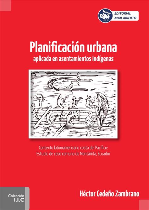 Planificaci N Urbana Aplicada En Asentamientos Ind Genas By Editorial