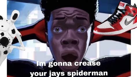 Im Gonna Crease Your Jays Spiderman Youtube