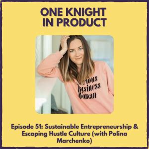 Sustainable Entrepreneurship & Escaping Hustle Culture (with Polina ...