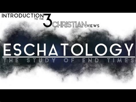 Introduction To Eschatology Overview Of The Christian Views Youtube