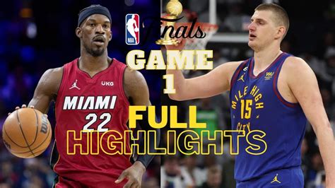 Miami Heat Vs Denver Nuggets Full Game 1 Highlights June 1 2022 2023 Nba Finals Youtube