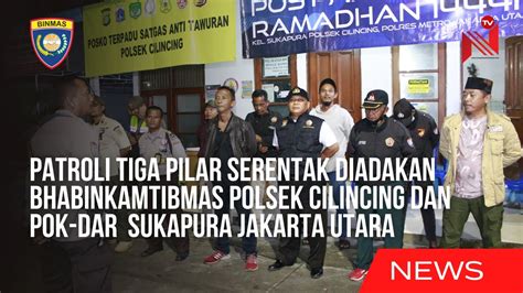 PATROLI TIGA PILAR SERENTAK DIADAKAN BHABINKAMTIBMAS POLSEK CILINCING