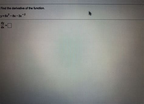 Solved Find The Derivative Of The Function Y 6x 8x 3x 2