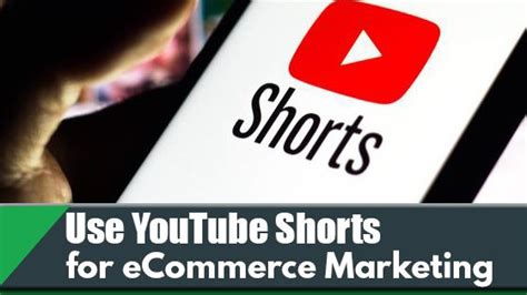 How To Use Youtube Shorts For Ecommerce Marketing Marketing Ejournal