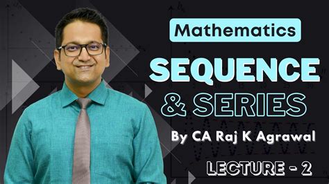 Sequence Series Lecture Mathematics By Ca Raj K Agrawal