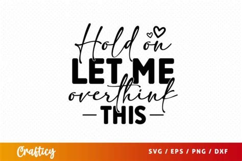 Hold On Let Me Overthink This Svg Graphic By Graftify · Creative Fabrica