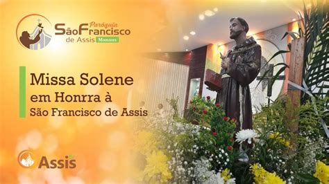 Missa Solene Em Honra S O Francisco De Assis Youtube