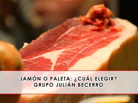 Jamón o paleta cuál elegir Grupo Julian Becerro