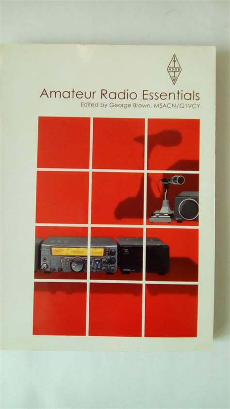 Amateur Radio Essentials By M Acn G Vcy George Brown Goodreads