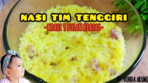 MPASI 9 BULAN KEATAS SIMPLE NO RIBET NASI TIM TENGGIRI YouTube