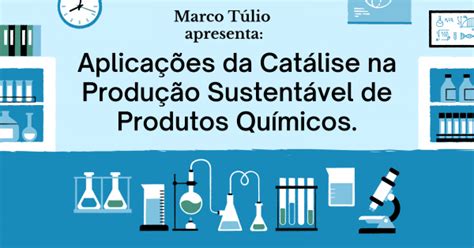 Aplicações da Catálise na Produção Sustentável de Produtos Químicos