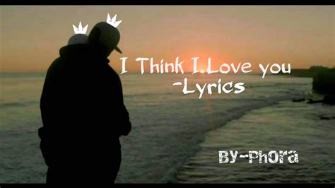 + i think i love you phora lyrics | #The Expert