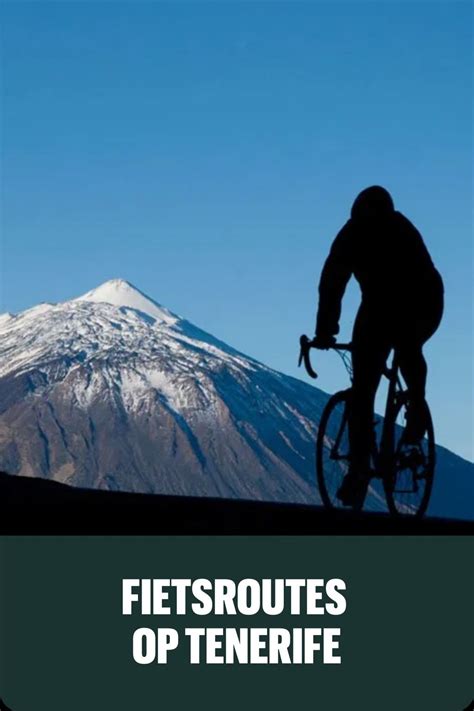 Dit Zijn De Mooiste Fietsroutes Van Tenerife Artofit