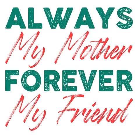 Premium Vector Always My Mother Forever My Friend Typography Vector Design Illustration