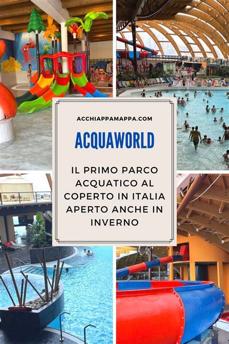 Acquaworld Il Primo Parco Acquatico Coperto In Italia Aperto Anche In