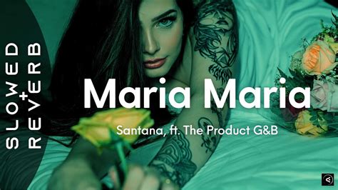 Santana Maria Maria S L O W E D R E V E R B Ft The Product Gandb Oh Maria Maria She