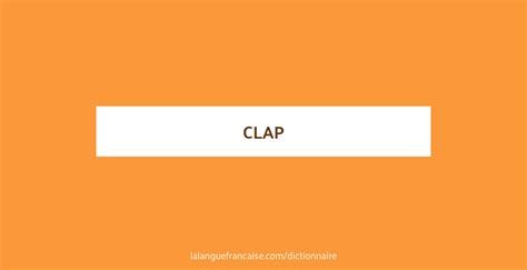 Définition De Clap Dictionnaire Français