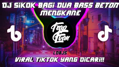 Dj Sikok Bagi Dua Bass Beton Mengkane Full Bass Viral Tiktok 2022 Youtube