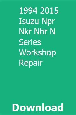 1994 2018 Isuzu Npr Nkr Nhr N Series Workshop Repair Manual Cooldfil