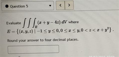 Solved Evaluate ∭e X Y−4z Dv Where E { X Y Z ∣−1≤y≤0 0≤x≤y 0