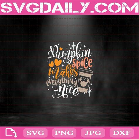 Pumpkin Spice Makes Everything Nice Svg Disney Fall Svg Minnie Coffee