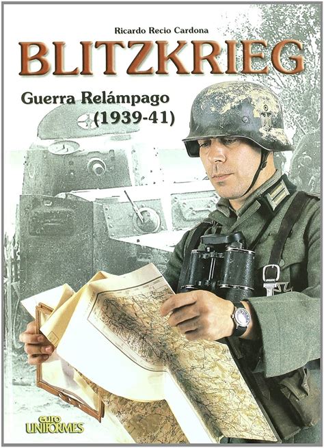 Blitzkrieg Guerra Relampago 1939 41 Euro Uniformes Recio Cardona