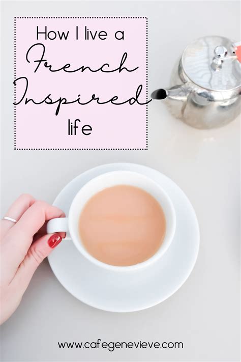 How I Live A French Inspired Life French Inspired French Living