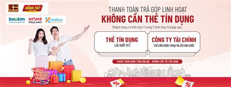 Thanh Toán Trả Góp Linh Hoạt Không Cần Thẻ Tín Dụng Tại Điện Máy Chào Bán