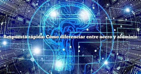 Respuesta rápida: Cómo diferenciar entre acero y aluminio ...