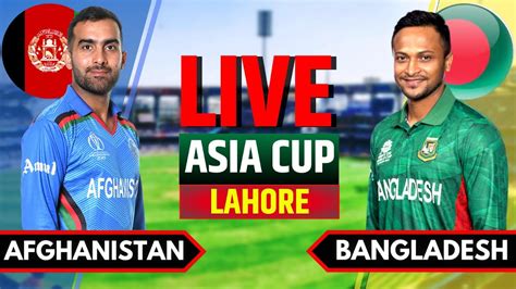 Bangladesh Vs Afghanistan Live Score Asia Cup 2023 Live Ban Vs Afg