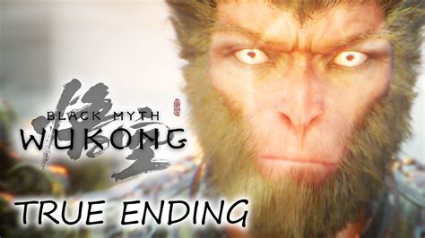 True Ending Black Myth Wukong Pc Gameplay Walkthrough Youtube