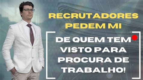 RECRUTADORES CONFUSOS OU DESINFORMADOS PEDEM MI PARA QUEM TEM VISTO