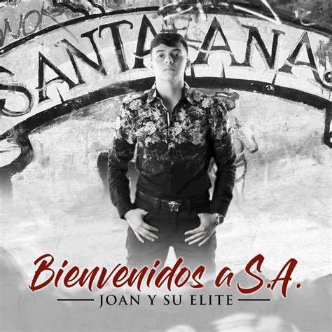 Letra De Bienvenidos A S A De Joan Y Su Elite Musixmatch