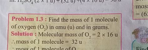 Problem 1 3 Find The Mass Of 1 Molecule Of Oxygen O2 In Amu U And I