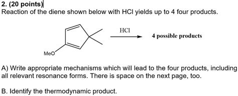 Solved 2 20 Pointsl Reaction Of The Diene Shown Below With Hci Yields Up To 4 Four Products