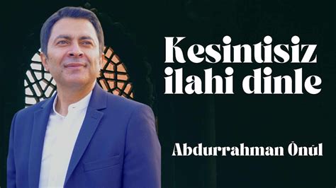 Kesintisiz Ilahi Dinle Abdurrahman N L Lahi Dinle Youtube