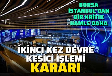 SON DAKİKA Borsa İstanbul da ikinci devre kesici uygulaması