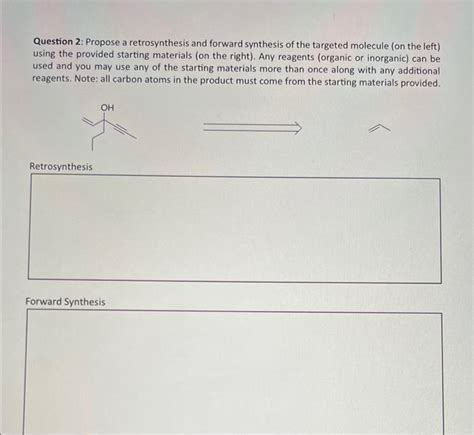 Solved Question Propose A Retrosynthesis And Forward Chegg