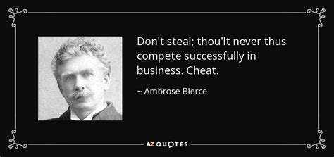 Ambrose Bierce quote: Don't steal; thou'lt never thus compete ...