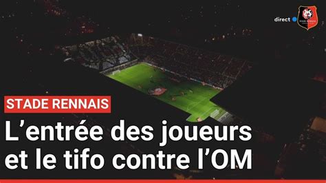 Stade Rennais L Entr E Des Joueurs Et Le Tifo Contre L Om Au Roazhon