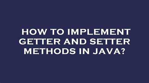 How To Implement Getter And Setter Methods In Java Youtube