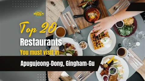 Top 20 Restaurants You Must Visit In Apgujeong Dong Gangnam Gu In