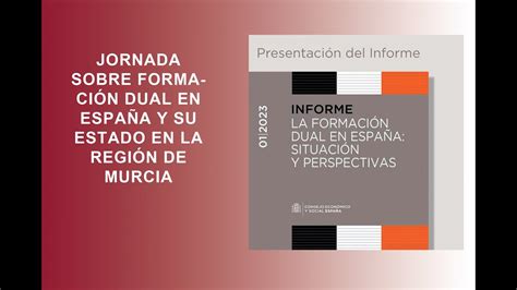 JORNADA SOBRE FORMACIÓN DUAL EN ESPAÑA Y SU ESTADO EN LA REGIÓN DE