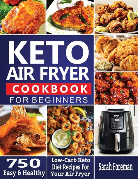 Keto Air Fryer Cookbook For Beginners 750 Easy And Healthy Low Carb Keto