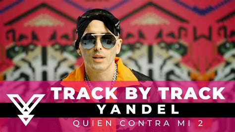 Yandel Quien Contra Mi Track By Track Youtube